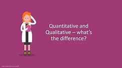 Quantitative and Qualitative - What's the difference?