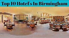 Top 10 Best Hotel's In Birmingham | Advotis4u
