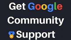 How To Get Community Support For Your Google Account or Google Service