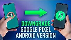 Downgrade Google Pixel Android 14 To 13 [ Full Guide 2023 ]