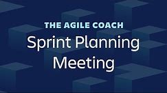 Sprint Planning Meetings - Agile Coach (2019)