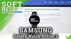 Soft Reset SAMSUNG Galaxy Watch Active 2 – Fix Not Responding Screen
