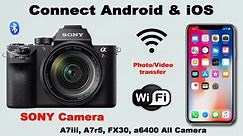 How To Connect SONY Camera with Android and iOS Smartphone || Photo & Video transfer file || IEM App