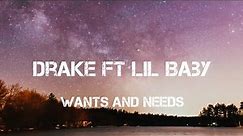 Drake - Wants and Needs(Lyrics) Ft Lil Baby