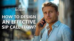 How to Design an Effective SIP Call Flow | My Country Mobile