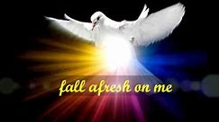 "Come Holy Spirit fall afresh on me" - (Lyrics)