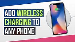 How to Add Wireless Charging to any Phone | Best Wireless Charger 2019