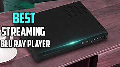 Top 7 Best Streaming Blu Ray Players Review in 2023 - Make Your Selection