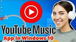 How to Download & Install YouTube Music App in Windows 10 PC or Laptop