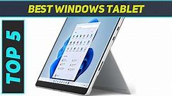 Top 5 Windows Tablet in 2024