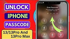Unlock IPhone Passcode✅How To Unlock IPhone 13/13 Pro And 13Pro Max|Unlock IPhone Without Passcode