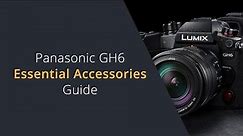Panasonic GH6 Accessories | The accessories you need to get started with the Panasonic Lumix GH6