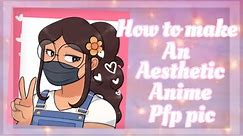 💖HOW TO MAKE AN AESTHETIC YOUTUBE ANIME PROFILE PIC FOR FREE!!!