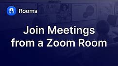 Join Meetings from a Zoom Room