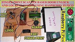 FINGER PRINT SCANNER BASED DOOR UNLOCK AND LOCKING SYSTEM USING RASPBERRY PI PICO