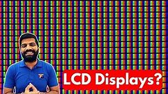 LCD Displays Explained | Liquid Crystal??