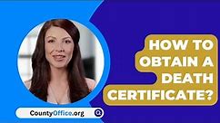 How To Obtain A Death Certificate? - CountyOffice.org