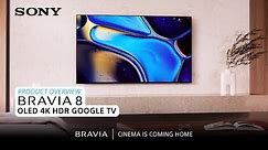 Sony | BRAVIA 8 OLED 4K HDR Google TV – Product Overview