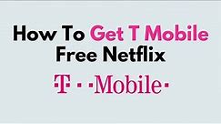 How To Get T Mobile Free Netflix