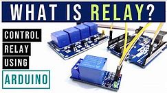 What is Relay? | How to control Relay using Arduino