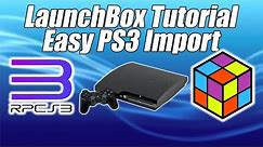 How To Import And Set Up PS3 - LaunchBox Tutorial