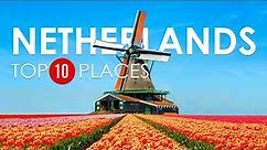 Top 10 Beautiful Places to Visit in The Netherlands - Holland 2022 Travel Guide