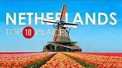 Top 10 Beautiful Places to Visit in The Netherlands - Holland 2022 Travel Guide