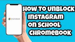 How To Unblock Instagram on School ChromeBook