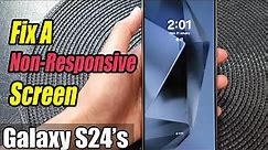 Galaxy S24/S24+/Ultra: How to Fix A Non-Responsive Screen