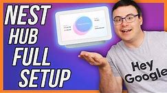 The Google Nest Hub FULL Setup Video (No Seriously)