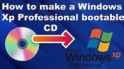 How to make a Windows XP Professional Bootable CD-DVD