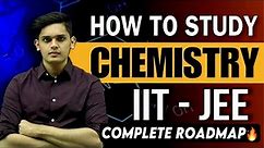 How to Study Chemistry for IIT-JEE🔥| Best books and complete plan| Prashant Kirad