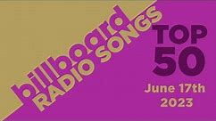 Billboard Radio Songs Top 50 (June 17th, 2023)