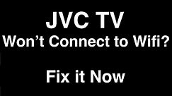 JVC TV won't Connect to Wifi - Fix it Now