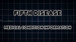 Fifth disease (Medical Condition)