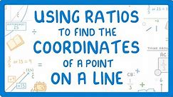 GCSE Maths - Using Ratios to Find the Coordinates of a Point On a Line #73