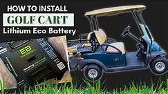 How to Install a Lithium Eco Battery in a Golf Cart | Club Car Precedent | Lead Acid Conversion