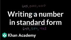 Writing a number in standard form | Arithmetic properties | Pre-Algebra | Khan Academy