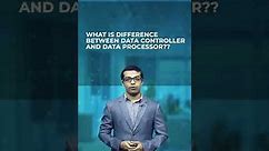 What is difference between data controller and data processor ?