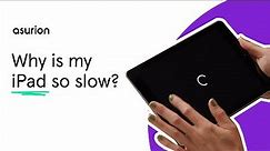 Why is my iPad so slow? | Asurion