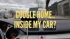 Google home inside my car review