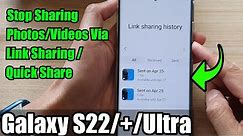 Galaxy S22/S22+/Ultra: How to Stop Sharing Photos/Videos Via Link Sharing / Quick Share