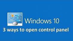 3 ways to open control panel in windows 10!!!
