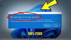 Fix We can't sign into your account in Windows 11 / 10 | How To Solve cant sign into your account ✅