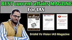 Best Current affairs' magzine for IAS | Vision ias current affairs vs Drishti IAS current magzine