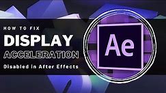After Effects - How To Fix Display Acceleration Disabled