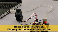 DIY Home Security: Fingerprint Sensor with Arduino (Tutorial and Demo)
