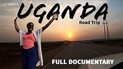 Full Documentary Part 1 - Drive From Kenya To Uganda Covering Over 3000Km And Exploring Uganda