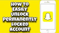 How To UNLOCK Permanently Locked Snapchat Account (QUICK & EASY)