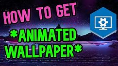 How to get ANIMATED / MOVING Wallpaper (Windows & Steam)